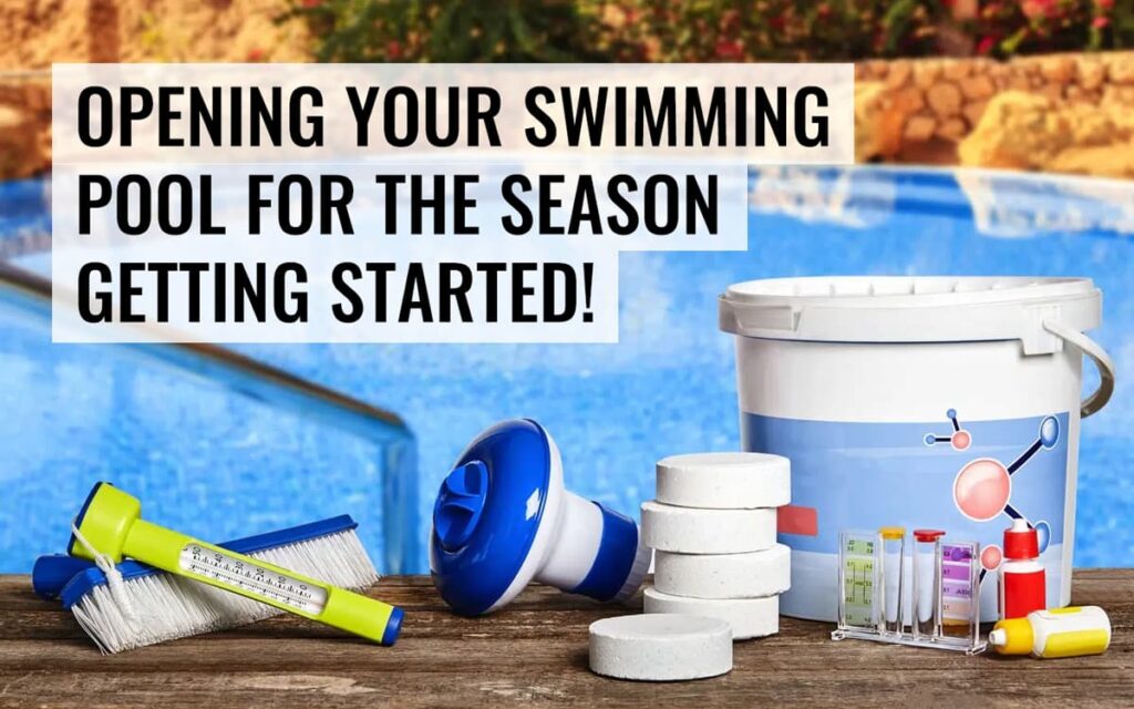 OPENING YOUR SWIMMING POOL FOR THE SEASON – GETTING STARTED!